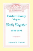 Cover-Bild zum Titel 'Fairfax County, Virginia Birth Register, 1880-1896' von 'Patricia B. Duncan'