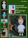 Cover-Bild zum Titel 'Schutzengel, Weihnachtsengel und Glücksbringer häkeln' von 'Elke Selke'