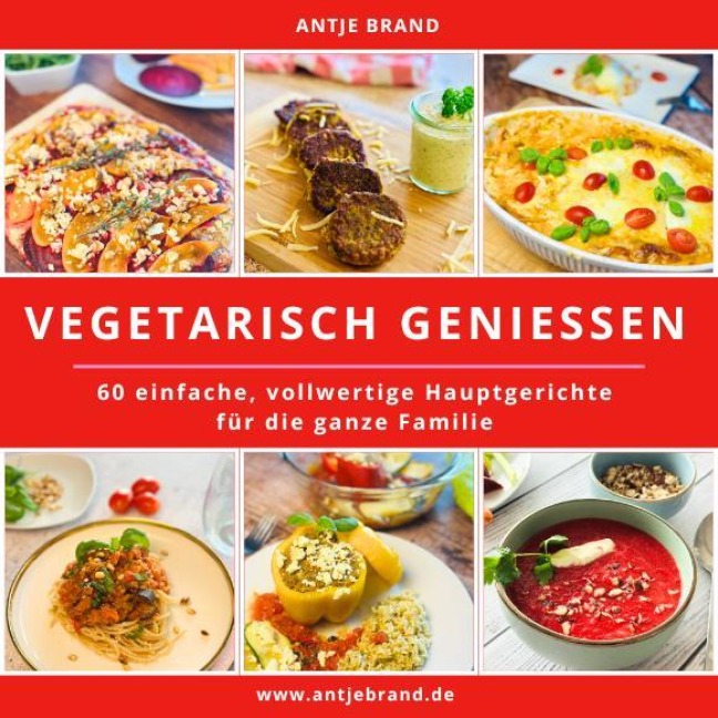 VEGETARISCH GENIESSEN - Antje Brand