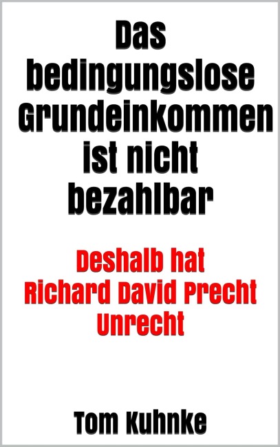 Das bedingungslose Grundeinkommen ist nicht bezahlbar - Tom Kuhnke