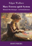 Cover-Bild zum Titel 'Mary Ferrera spielt System' von 'Edgar Wallace'