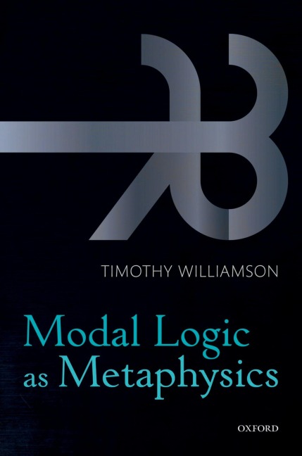 Modal Logic as Metaphysics - Timothy Williamson