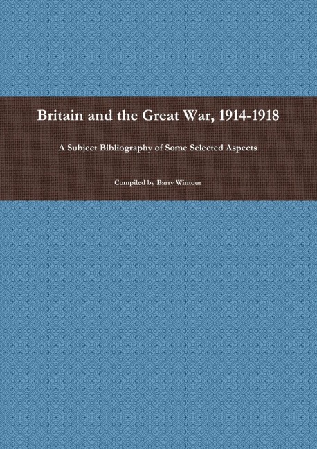 Britain and the Great War, 1914-1918 - Barry Wintour