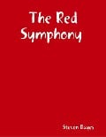 The Red Symphony - Steven Bayes