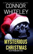 Mysterious Christmas: 5 Holiday Mystery Short Stories (Holiday Extravaganza Collections, #14) - Connor Whiteley