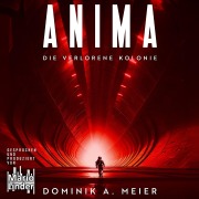 Cover-Bild zum Titel 'Anima: Die verlorene Kolonie' von 'Dominik A. Meier'