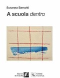 Cover-Bild zum Titel 'A scuola dentro' von 'Susanna Barsotti'