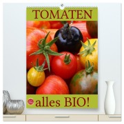 Tomaten - Alles BIO! (hochwertiger Premium Wandkalender 2026 DIN A2 hoch), Kunstdruck in Hochglanz - Martina Cross