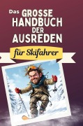 Cover-Bild zum Titel 'Das große Handbuch der Ausreden für Skifahrer' von 'Anna Schmitt'