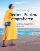 Cover-Bild zum Titel 'Denken. Fühlen. Fotografieren' von 'Pia Parolin, Joachim Feigl'