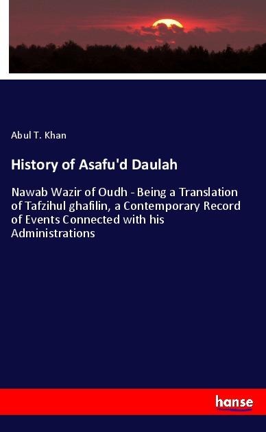 History of Asafu'd Daulah - Abul T. Khan