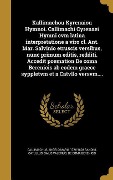 Kallimachou Kyrenaiou Hymnoi. Callimachi Cyrenaei Hymni cvm latina interpretatione a viro cl. Ant. Mar. Salvinio etruscis versibus, nunc primum editis, redditi. Accedit poemation De coma Berenicis ab eodem graece syppletvm et a Catvllo versvm.... - Angelo Maria Bandini