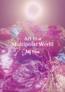 Cover-Bild zum Titel 'Art in a Multipolar World' von 'Mi You'