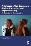 Cover-Bild zum Titel 'Adolescent Configuration Styles, Parenting and Psychotherapy' von 'Bronagh Starrs'