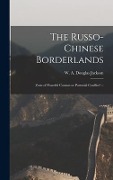 The Russo-Chinese Borderlands: Zone of Peaceful Contact or Potential Conflict? -- - 