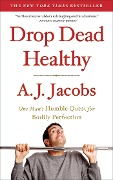 Cover-Bild zum Titel 'Drop Dead Healthy' von 'A. J. Jacobs'