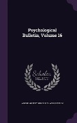 Cover-Bild zum Titel 'Psychological Bulletin, Volume 16' von 'American Psychological Association'