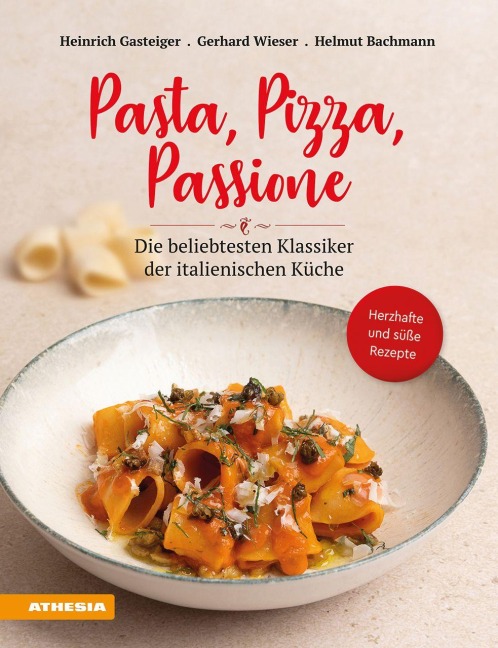 Pasta, Pizza, Passione - Heinrich Gasteiger, Helmut Bachmann, Gerhard Wieser