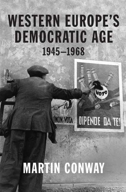 Western Europe's Democratic Age - Martin Conway