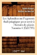 Cover-Bild zum Titel 'Les Aphrodites ou Fragments thali-priapiques pour servir à l'histoire du plaisir. Numéro 4 (Éd.1793)' von 'André-Robert Andréa de Nerciat'