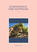 Cover-Bild zum Titel 'Scheidewege und Hoffnung' von 'Rüdiger Greiner'