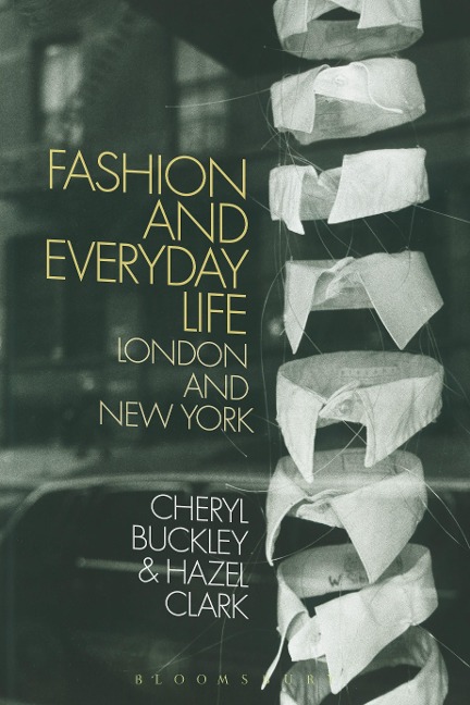 Fashion and Everyday Life - Cheryl Buckley, Hazel Clark