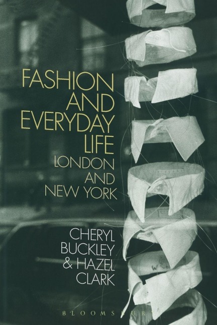 Fashion and Everyday Life - Cheryl Buckley, Hazel Clark