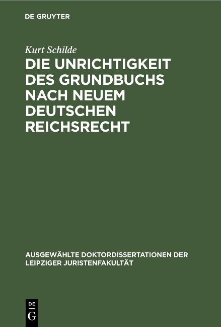 Die Unrichtigkeit des Grundbuchs nach neuem Deutschen Reichsrecht - Kurt Schilde