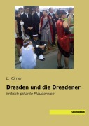 Cover-Bild zum Titel 'Dresden und die Dresdener' von 'L. Körner'