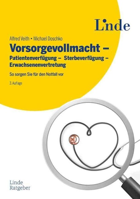 Vorsorgevollmacht - Patientenverfügung - Sterbeverfügung - Erwachsenenvertretung - Alfred Veith, Michael Doschko