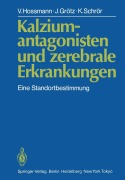 Cover-Bild zum Titel 'Kalziumantagonisten und zerebrale Erkrankungen' von 'V. Hossmann, K. Schrör, J. Grötz'