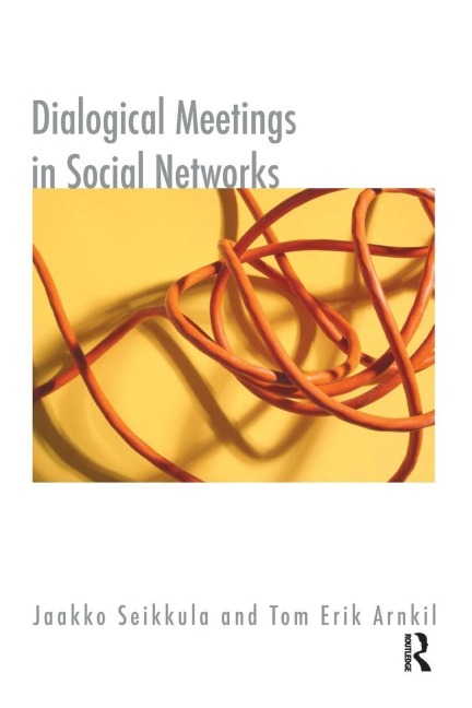 Dialogical Meetings in Social Networks - Tom Erik Arnkil