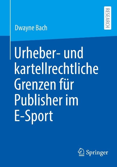 Urheber- und kartellrechtliche Grenzen für Publisher im E-Sport - Dwayne Bach