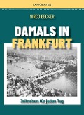 Cover-Bild zum Titel 'Damals in Frankfurt' von 'Mirco Becker'