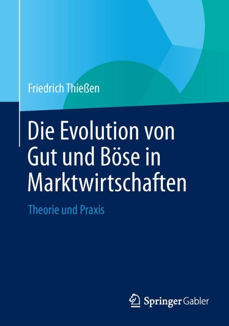 Die Evolution von Gut und Böse in Marktwirtschaften - Friedrich Thießen