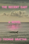 Cover-Bild zum Titel 'The Recent East' von 'Thomas Grattan'