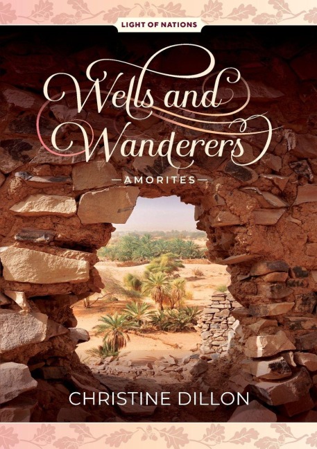 Wells and Wanderers - Amorites - Christine Dillon