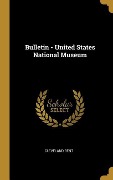 Cover-Bild zum Titel 'Bulletin - United States National Museum' von 'Cleveland Bent'