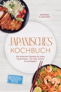 Cover-Bild zum Titel 'Japanisches Kochbuch: Die leckersten Rezepte für jeden Tag & Anlass - für mehr Umami & Leichtigkeit - inkl. Reis, Donburi, Sushi, Onigiri, Nudeln, Ramen, Sandwiches, Brot, Soßen, Dips & Tare' von 'Annika Fujikawa'