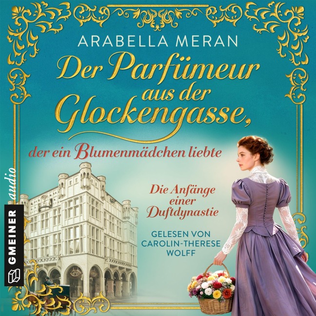 Der Parfümeur aus der Glockengasse, der ein Blumenmädchen liebte - Die Anfänge einer Duftdynastie - Arabella Meran