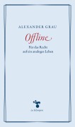 Cover-Bild zum Titel 'Offline' von 'Alexander Grau'