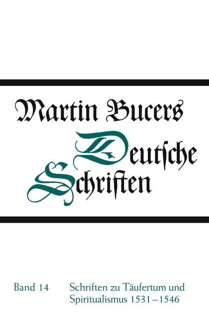 Schriften zu Täufertum und Spiritualismus 1531-1546 - Martin Bucer