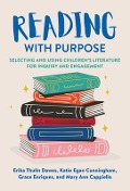 Cover-Bild zum Titel 'Reading with Purpose' von 'Erika Thulin Dawes, Katie Egan Cunningham, Grace Enriquez, Mary Ann Cappiello'