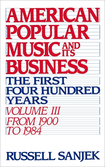 American Popular Music and Its Business - Russell Sanjek