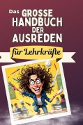 Cover-Bild zum Titel 'Das große Handbuch der Ausreden für Lehrkräfte' von 'Emilia Koch'