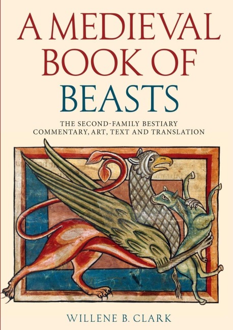 A Medieval Book of Beasts - Willene B. Clark