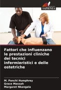 Cover-Bild zum Titel 'Fattori che influenzano le prestazioni cliniche dei tecnici infermieristici e delle ostetriche' von 'M. Panchi Humphrey, Grace Massah, Margaret Nkangala'