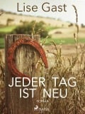 Cover-Bild zum Titel 'Jeder Tag ist neu' von 'Lise Gast'