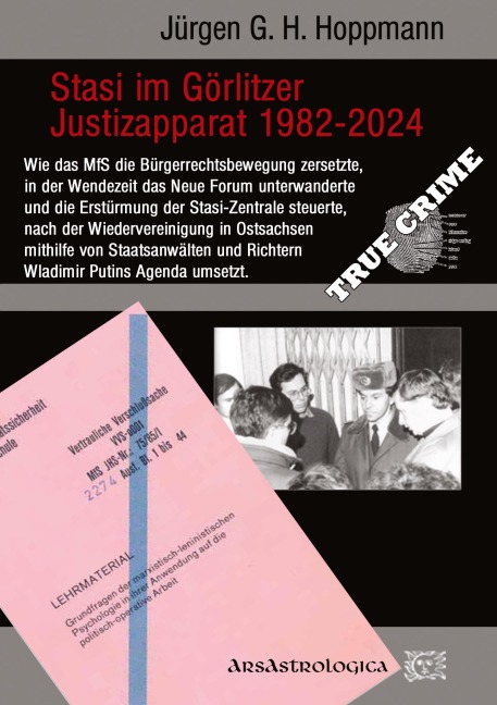 Stasi im Görlitzer Justizapparat 1982 - 2024 - Jürgen G. H. Hoppmann Stasi im Görlitzer Justizapparat 1982 - 2024 - Jürgen G. H. Hoppmann