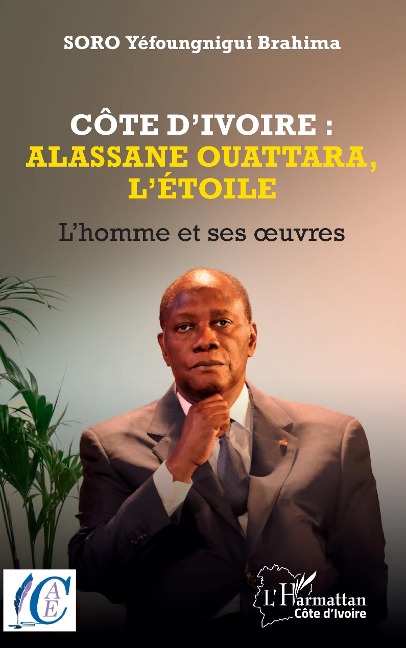 Côte d'Ivoire : Alassane Ouattara, l'étoile - Soro